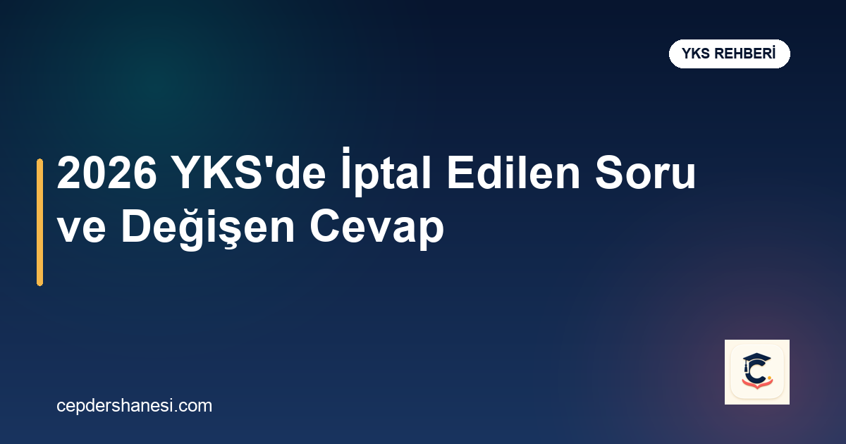 2026 YKS iptal soru ve cevap değişikliği haberi